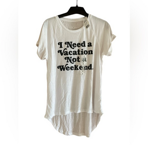 Freeze NWT Juniors‎ High low Graphic Tee I Need A Vacation Not A Weekend Small